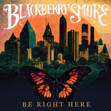 Blackberry Smoke - 2024 - Be Right Here