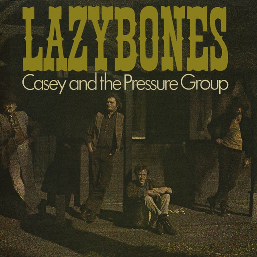 Casey & The Pressure Group - Lazybones (The Best Of)