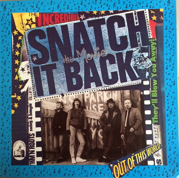 Snatch It Back - 1989 - The Movie (Vinyl) (Cardiff Blues) (flac+mp3)