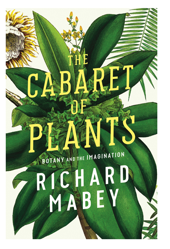 Richard Mabey - The Cabaret of Plants