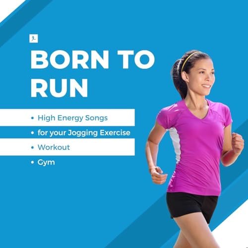 Born To Run - High Energy Songs for Your Jogging Exercise