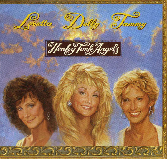 Loretta Lynn & Dolly Parton & Tammy Wynette - Honky Tonk Angels