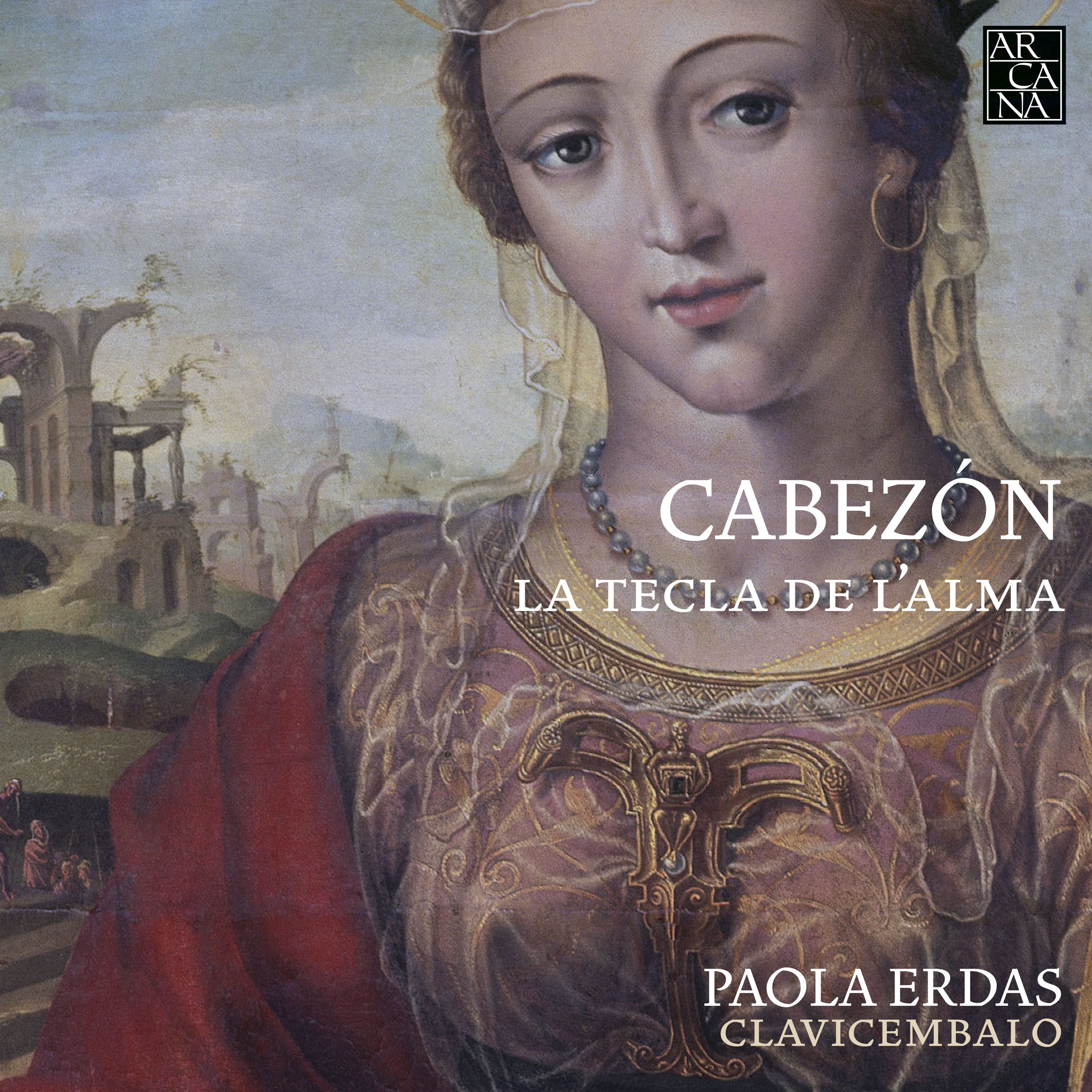 Cabezón - La Tecla de l'alma - Paola Erdas, harpsichord