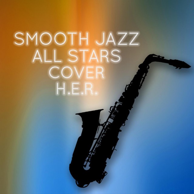 Smooth Jazz All Stars-Smooth Jazz All Stars Cover H.E.R. (Instrumental)-WEB-2019-KNOWN