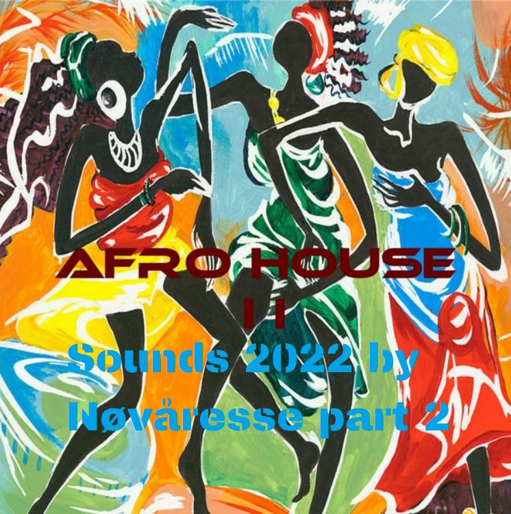 Afro House Sounds 2022 by Nøvåresse part 2
