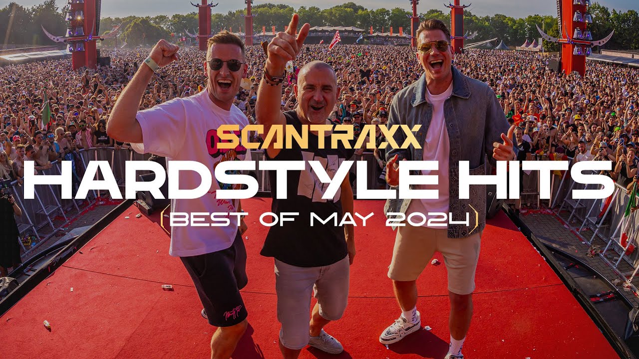 SCANTRAXX-Hardstyle Hits Best of May 2024