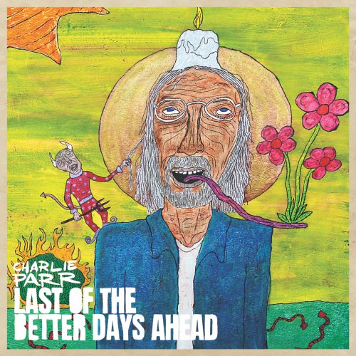 Charlie Parr - Last of the Better Days Ahead (2021) FLAC