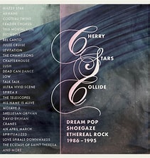 VA - Cherry Stars Collide Dream Pop, Shoegaze and Ethereal Rock 1986-1995 (2023)