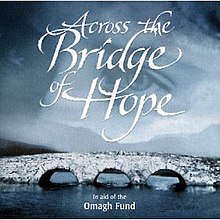 Across The Bridge Of Hope-In Aid of the Omagh Fund