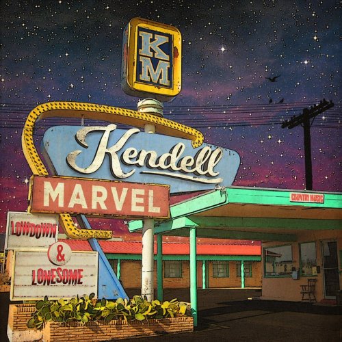 Kendell Marvel · Lowdown & Lonesome (2017 · FLAC+MP3)