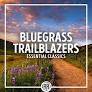 VA - Bluegrass Trailblazers- Essential Classics (2022)