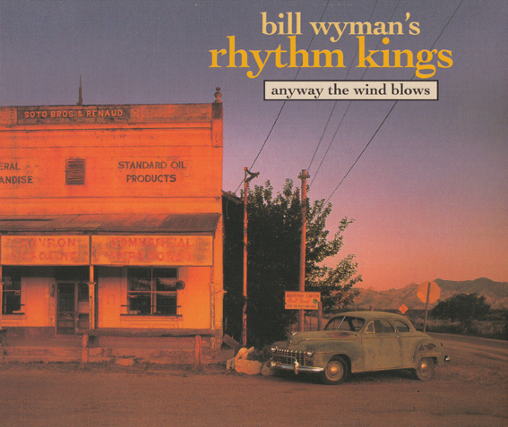 Bill Wyman's Rhythm Kings - Anyway The Wind Blows
