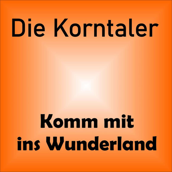 Die Korntaler - Komm Mit Ins Wunderland