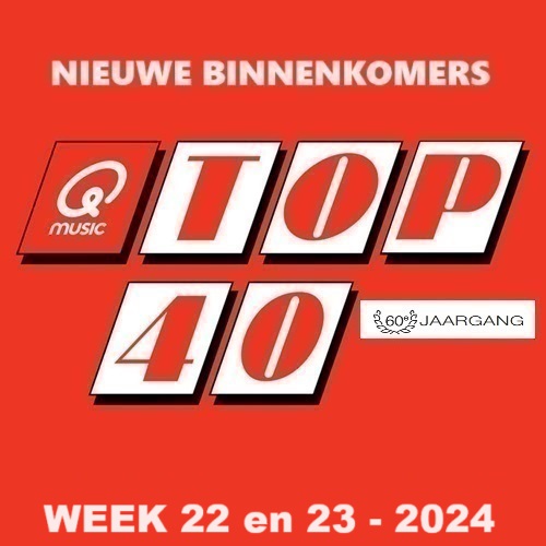 TOP 40 - NIEUWE BINNENKOMERS - WEEK 22 en 23 - 2024 In FLAC en MP3 + Hoesjes