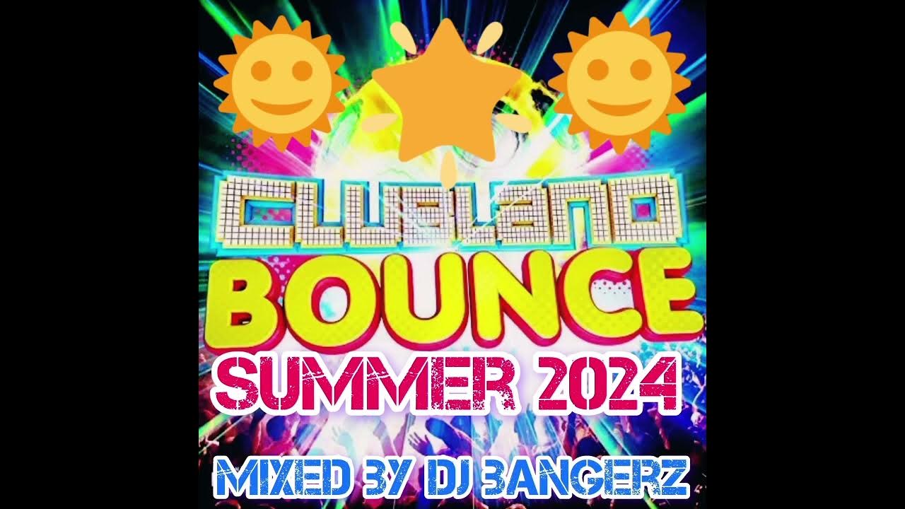 Djbangerz-Clubland Bounce Summer 2024