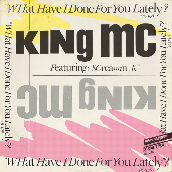 King MC Featuring Screamin K-What Have I Done For You Lately-(Vinyl)-(1986)-TPO