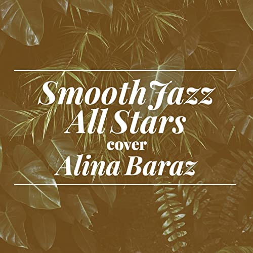 Smooth Jazz All Stars-Smooth Jazz All Stars Cover Alina Baraz (Instrumental)-WEB-2019-KNOWN