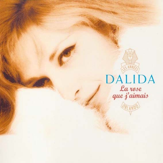 Dalida - Les Annees Orlando - La Rose Que J'aimais