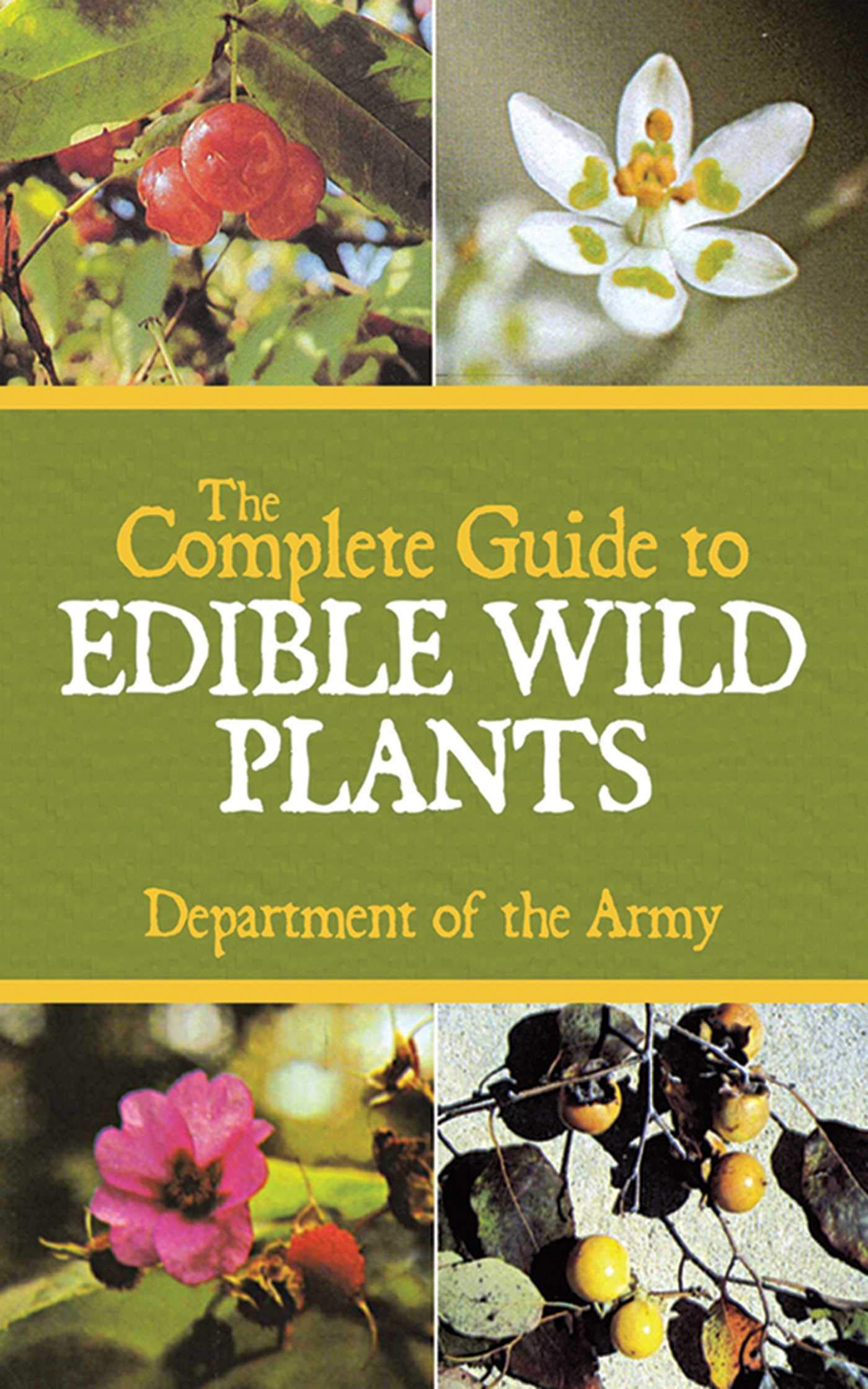 The Complete Guide To Edible Wild Plants - US Army