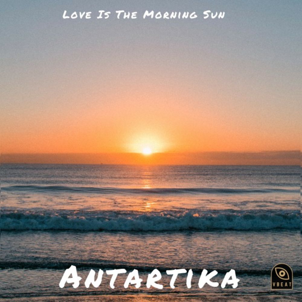 Antartika - Love Is The Morning Sun-WEB-2019-JUSTiFY