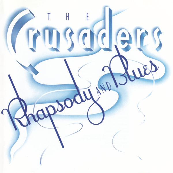 The Crusaders - Rhapsody And Blues (1980 - Jazz)