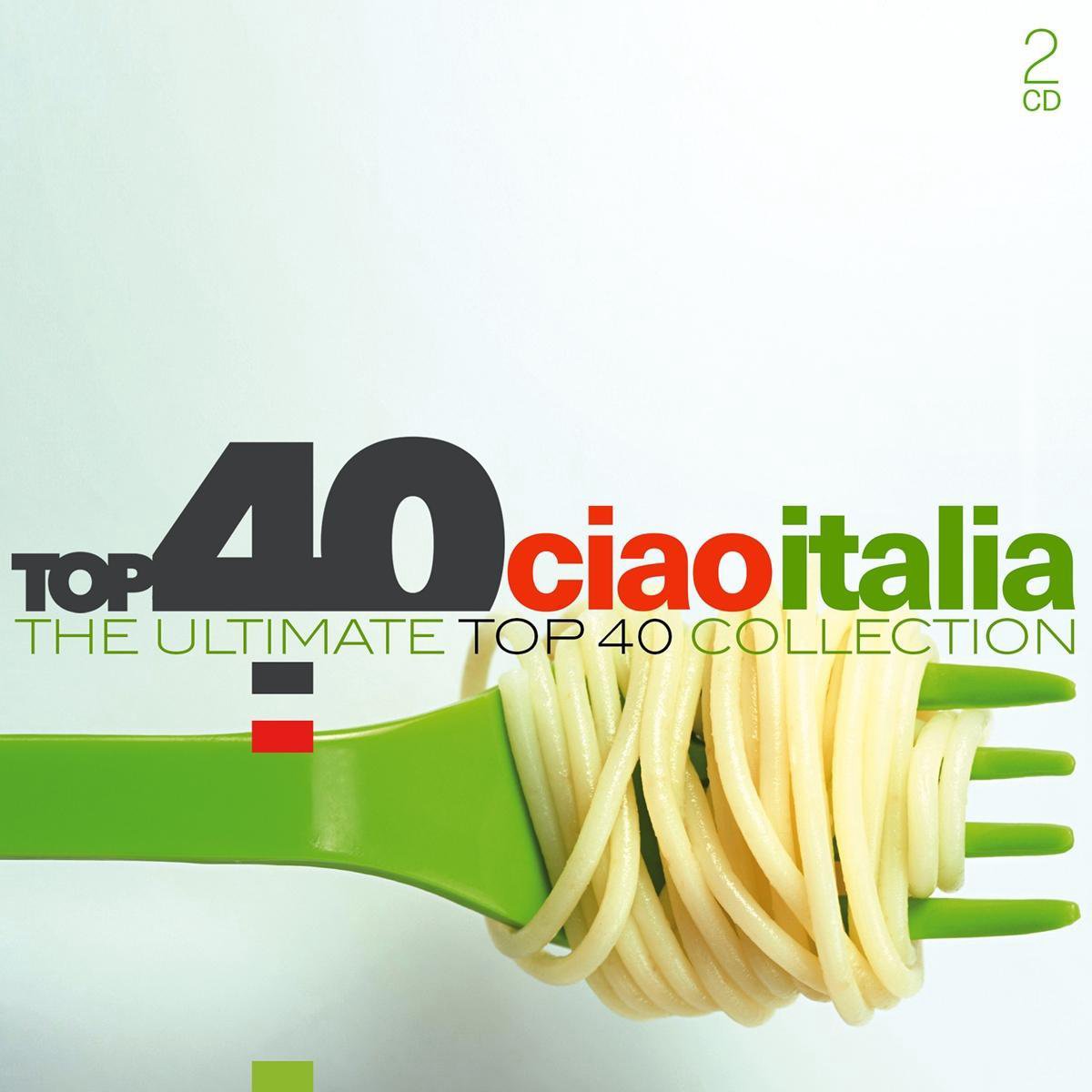 Ciao Italia The Ultimate Top 40 Collection
