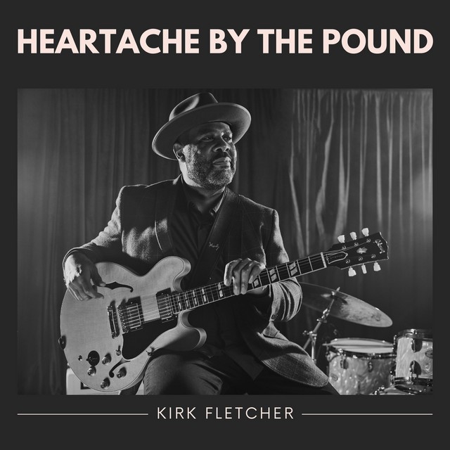 Kirk Fletcher - 2022 - Heartache by the Pound @flac 24/44.1
