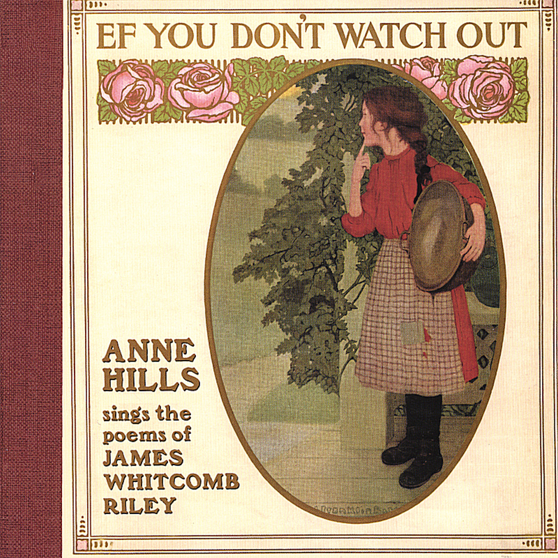 Ef You Don't Watch Out; Anne Hills Sings The Poems Of James Whitcomb 2007 Riley