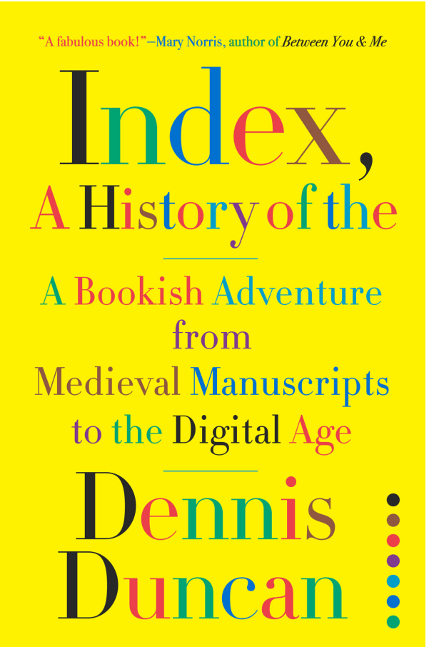 Dennis Duncan - Index, a History of the- A Bookish Adventure from Medieval Manuscripts to the Digital Age