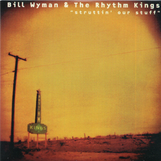 Bill Wyman's Rhythm Kings - Struttin' Our Stuff