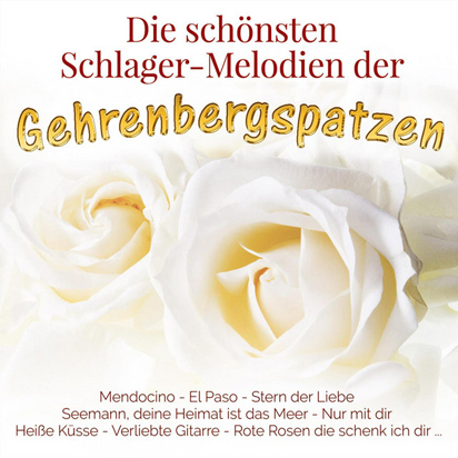 Gehrenbergspatzen - Die schönsten Schlager Melodien der Gehrenbergspatzen (2016)