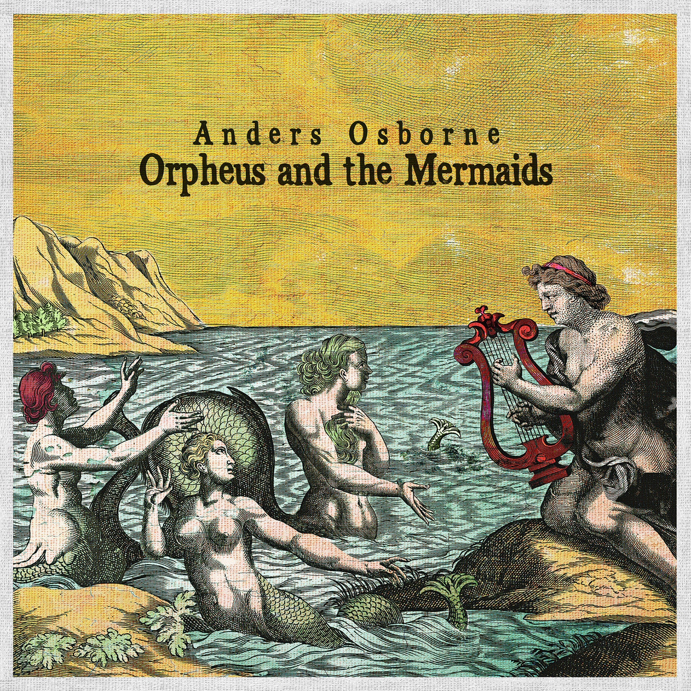 Anders Osborne - 2021 - Orpheus And The Mermaids