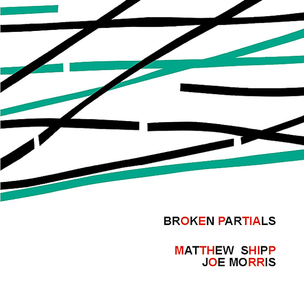Matthew Shipp & Joe Morris - Broken Partials 2010