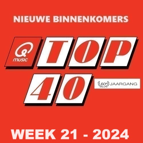 TOP 40 - NIEUWE BINNENKOMERS - WEEK 21 - 2024 In FLAC en MP3 + Hoesjes