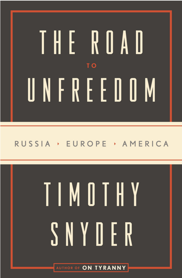 Snyder, Timothy - The Road To Unfreedom- Russia, Europe, America
