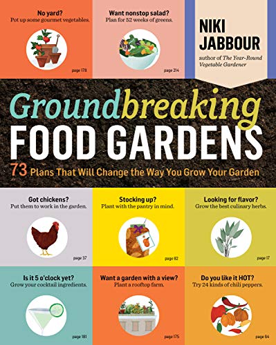 Niki Jabbour - Groundbreaking Food Gardens- 73 Plans That Will Change the Way You Grow Your Garden