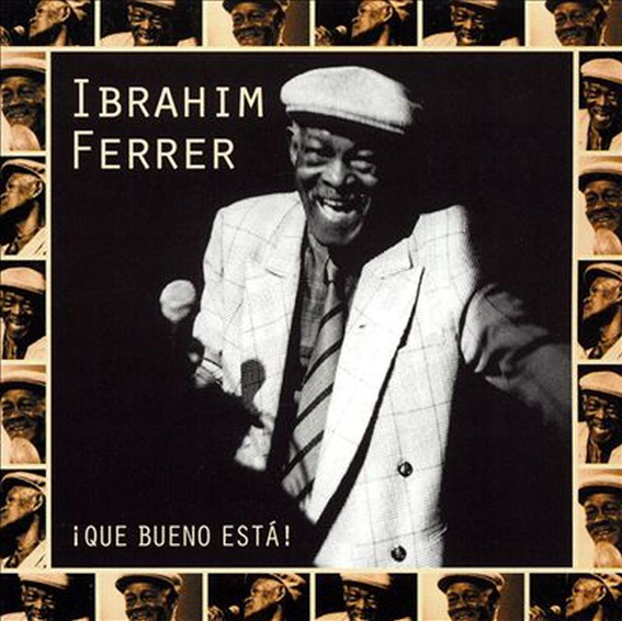 Ibrahim Ferrer - Que Bueno Esta!