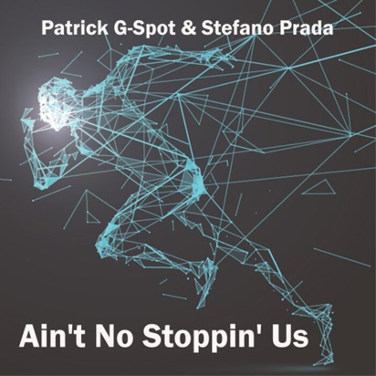 Patrick G-Spot and Stefano Prada - Aint No Stoppin Us-SINGLE-WEB-2021-ZzZz