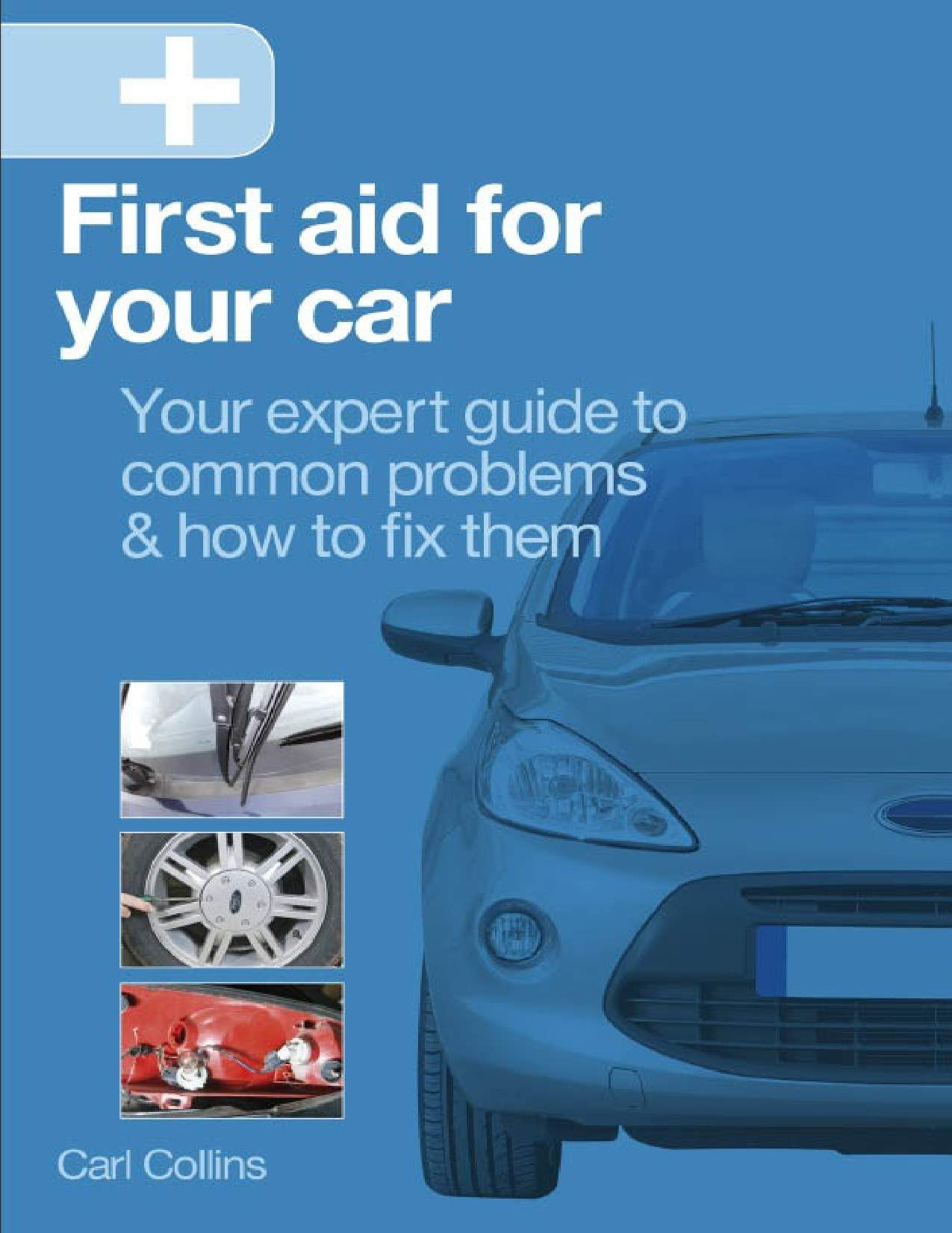 First Aid For Your Car Your Expert Guide To Common Problems How To Fix Them