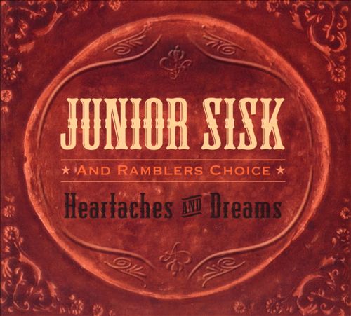 Junior Sisk & Ramblers Choice · Heartaches And Dreams (2010 · FLAC+MP3)