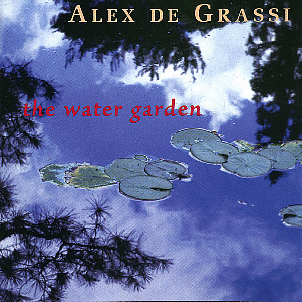 Alex de Grassi - The Water Garden 1998