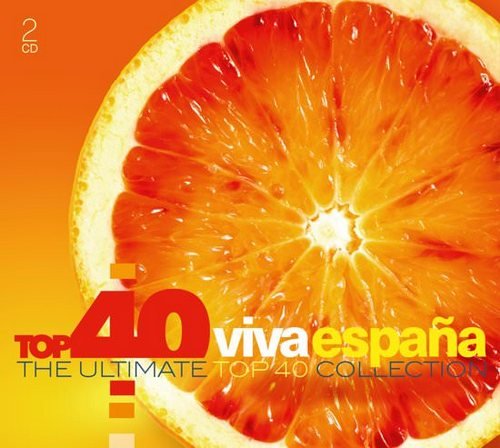 Top 40 Viva Espana The Ultimate Top 40 Collection