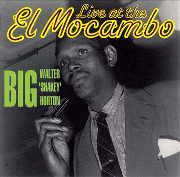 Big Walter 'Shakey' Horton - Live at the El Mocambo