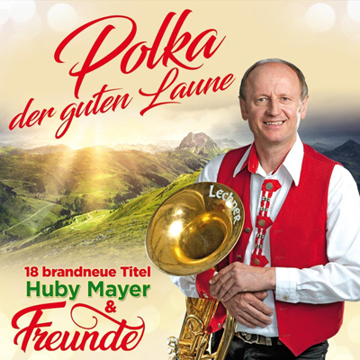 Huby Mayer & Freunde - Polka Der Guten Laune - 2018