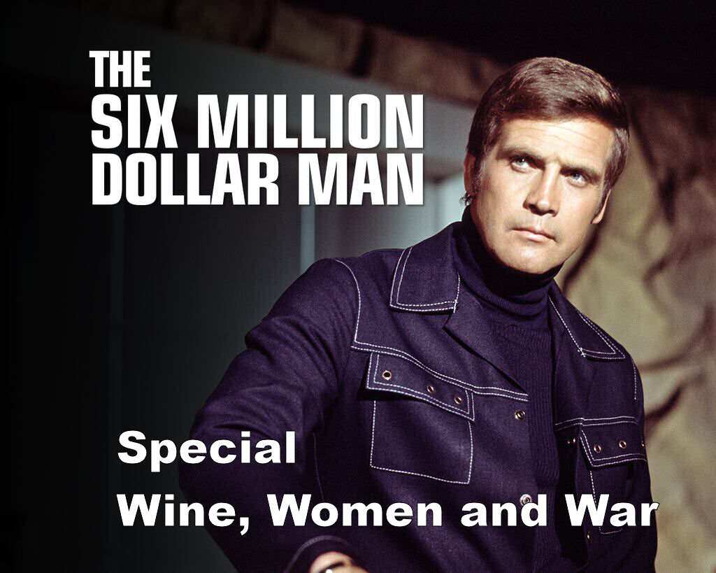 The Six Million Dollar Man- Special Wine, Women and War