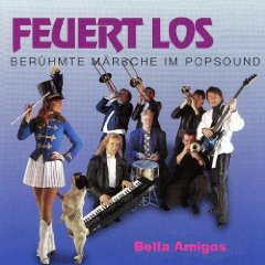 Bella Amigos - Feuert los - Berühmte Märsche im Popsound (inst)