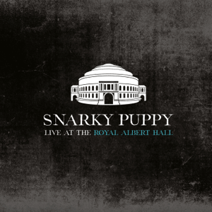 Snarky Puppy ~ Live at The Royal Albert Hall (2020)