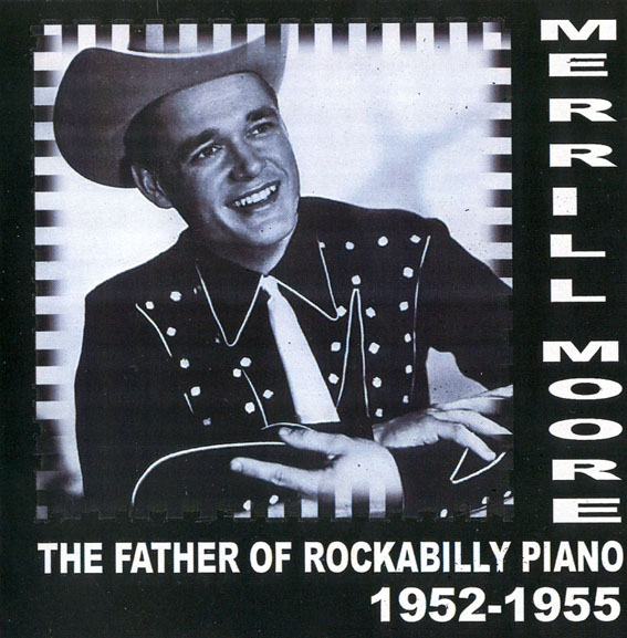 Merrill Moore - The Father Of Rockabilly Piano (1952-1955)