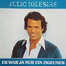 Julio Iglesias - Er War Ja Nur Ein Zigeuner