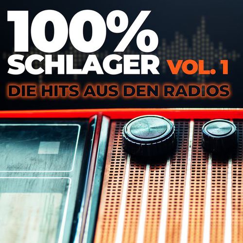 100% Schlager Vol. 1 - Die Hits aus den Radios (2022)